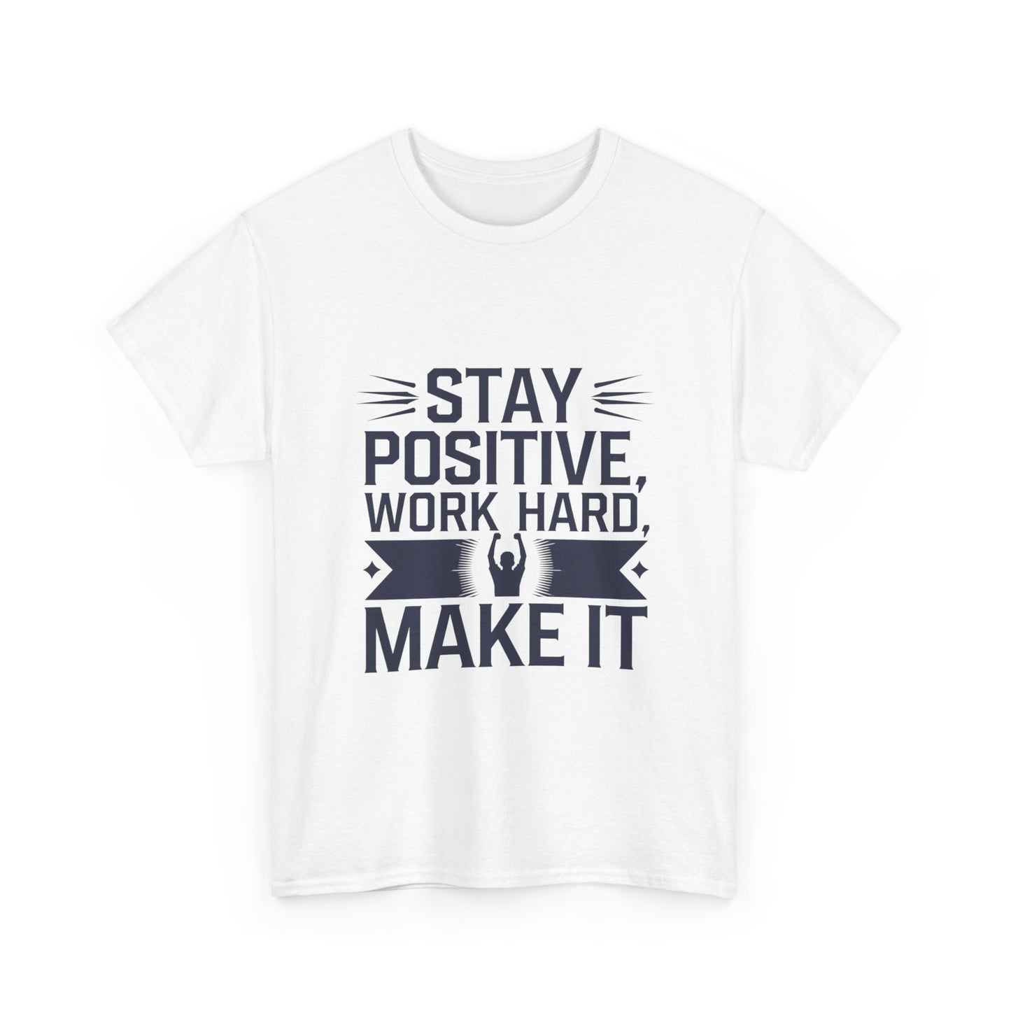 Stay Positive, Work Hard Make It Unisex Heavy Cotton Tee