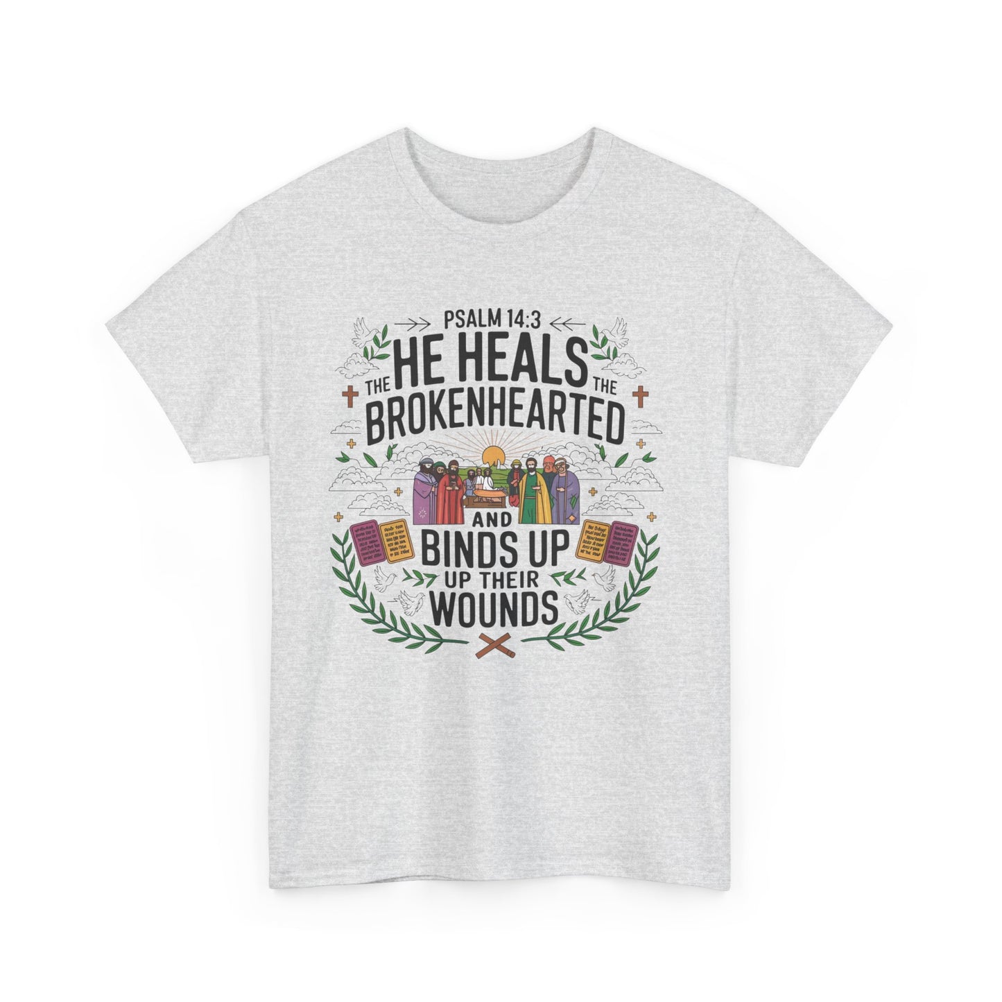 He Heals The Brokenhearted and Binds Up Their Wounds Unisex Heavy Cotton Tee