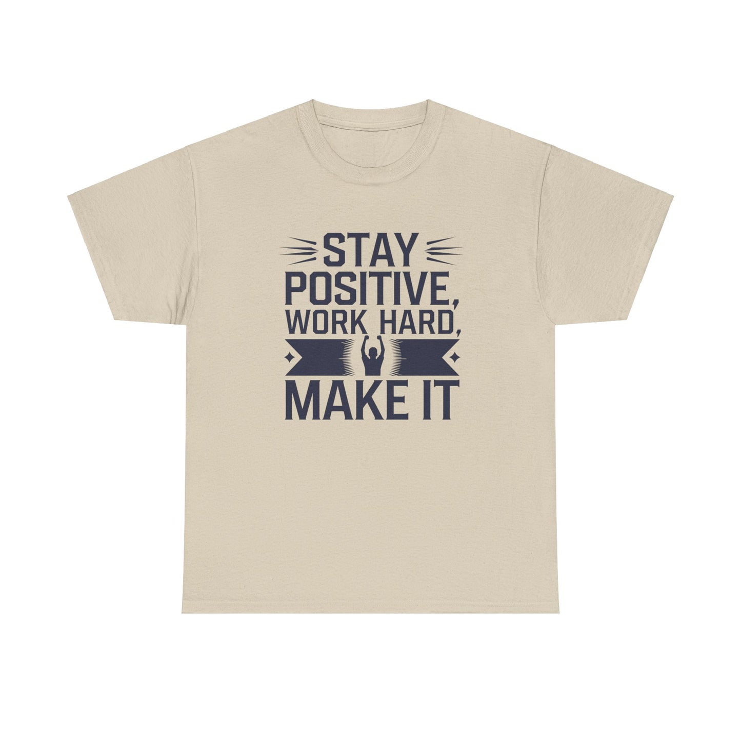 Stay Positive Work Hard, Make It Unisex Heavy Cotton Tee