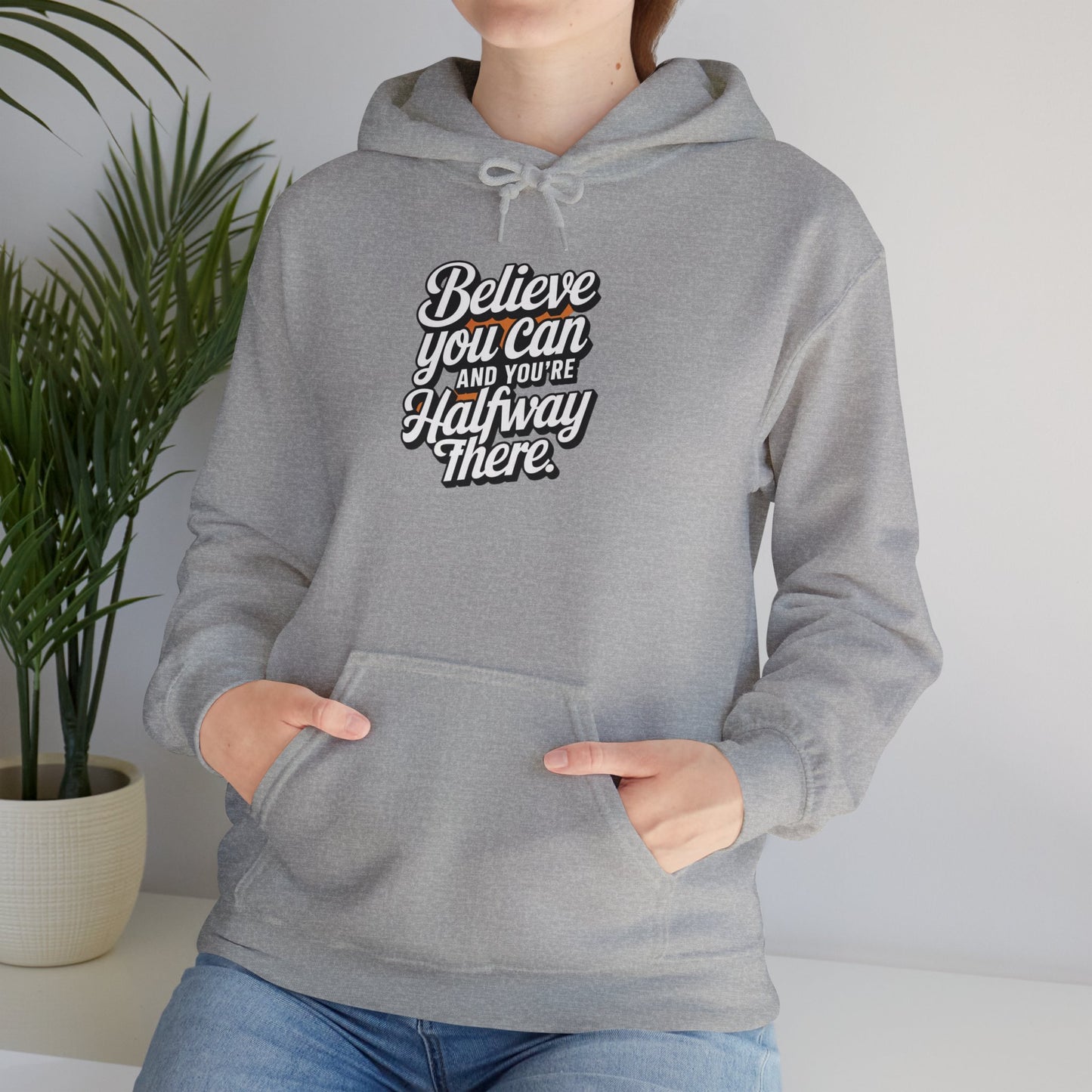 Believe You Can And Your Half Way There Unisex Heavy Blend™ Hooded Sweatshirt Gildan 18000