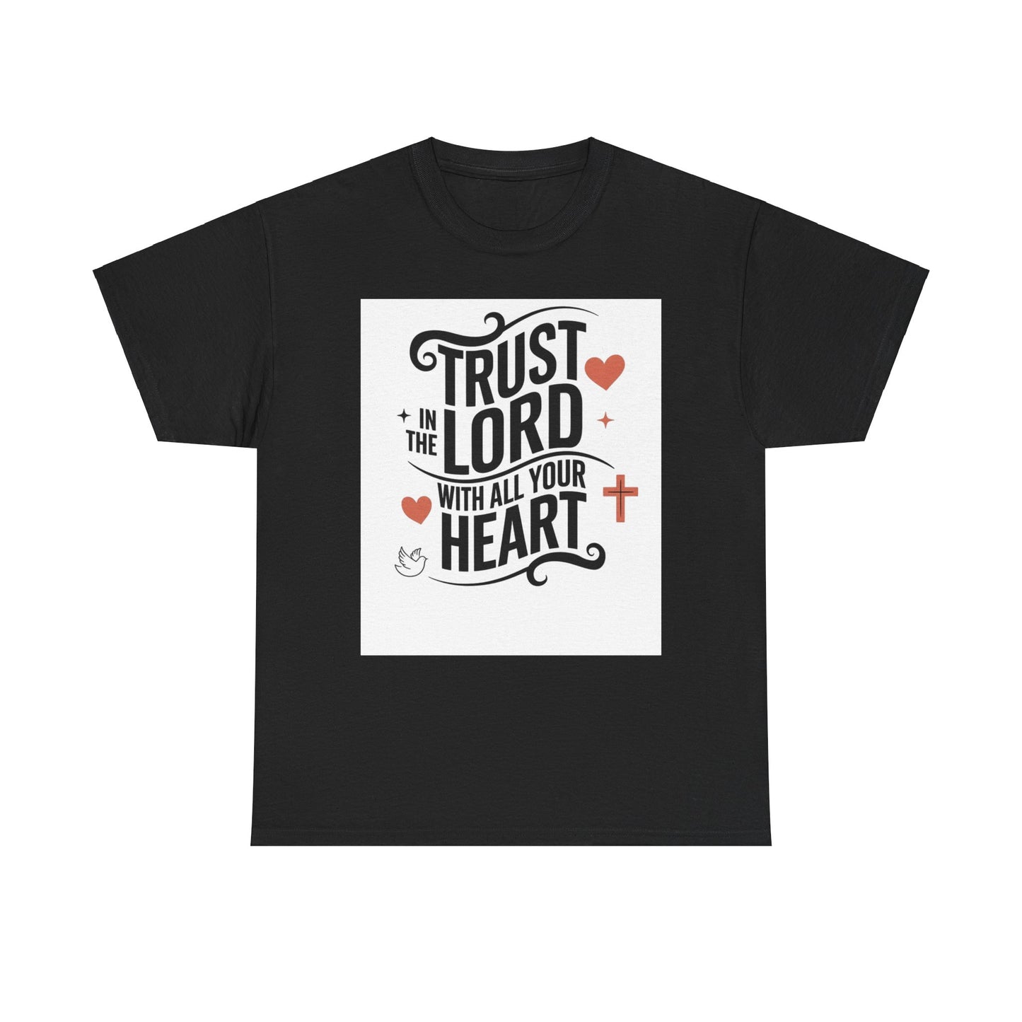 Trust In The LORD With All Your Heart Unisex Heavy Cotton Tee