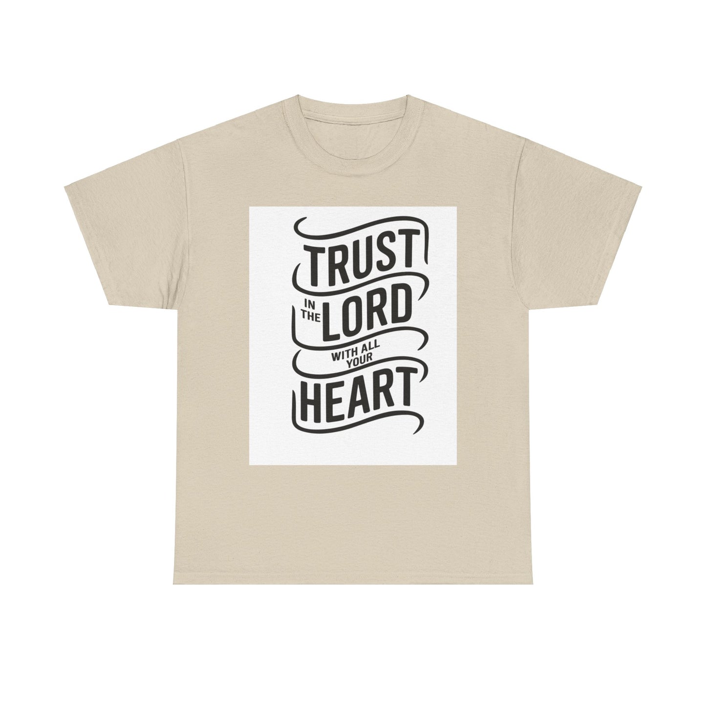 Trust In The LORD With All Your Heart Unisex Heavy Cotton Tee