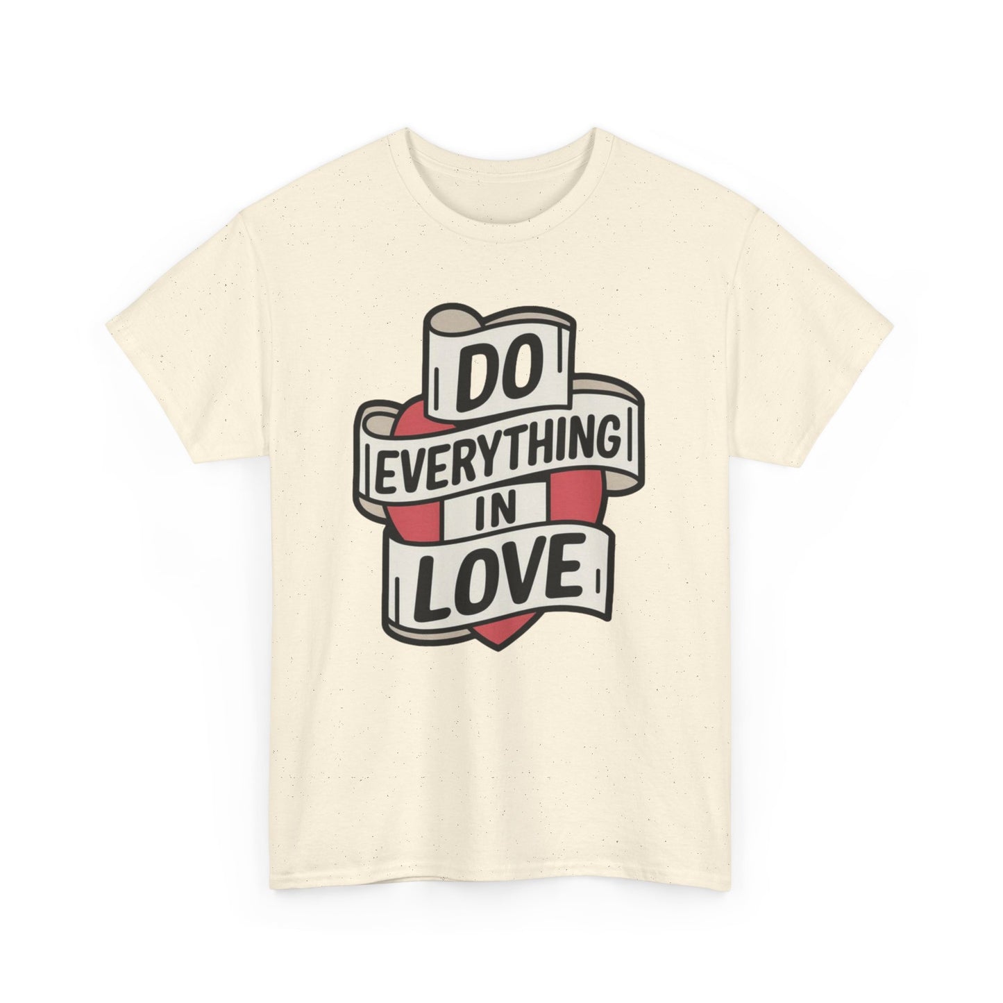 I Do Everything In Love Unisex Heavy Cotton Tee