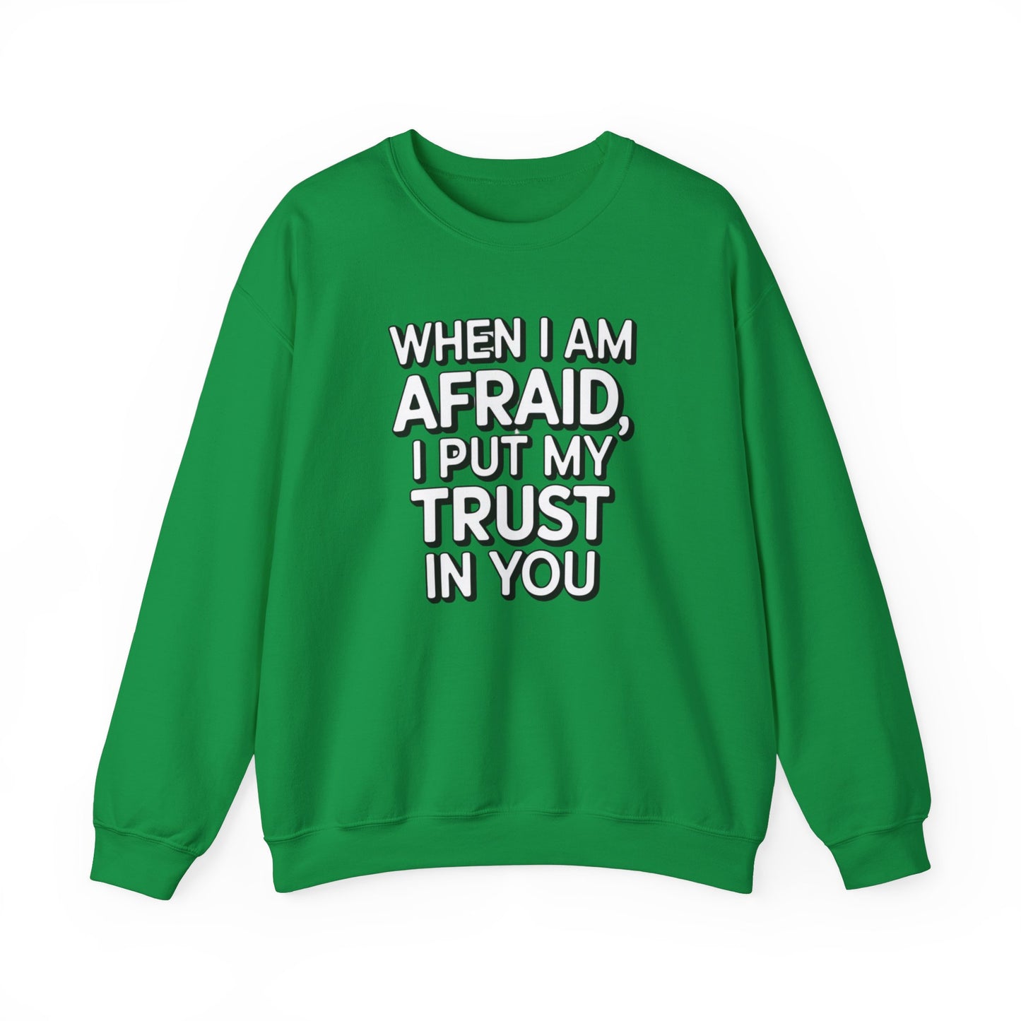 When I Am Afraid, I Put My Trust In You  Unisex Heavy Blend™ Crewneck Sweatshirt