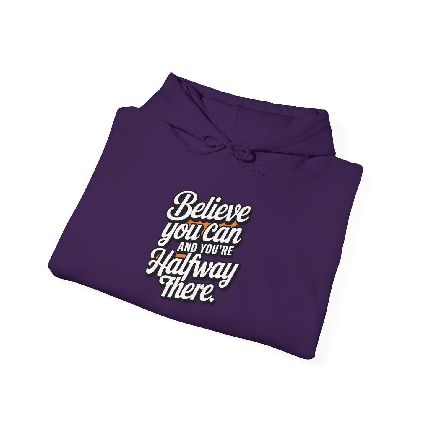 Believe You Can And Your Half Way There Unisex Heavy Blend™ Hooded Sweatshirt Gildan 18000