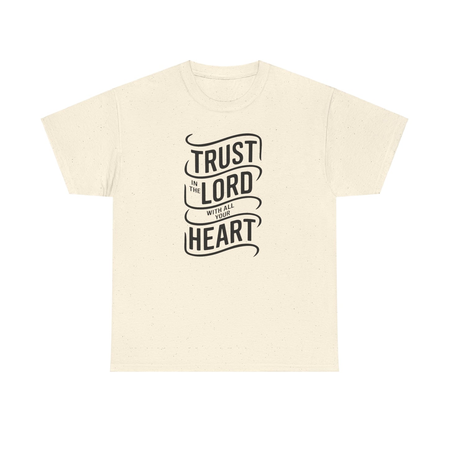 Trust In The LORD With All Your Heart Unisex Heavy Cotton Tee