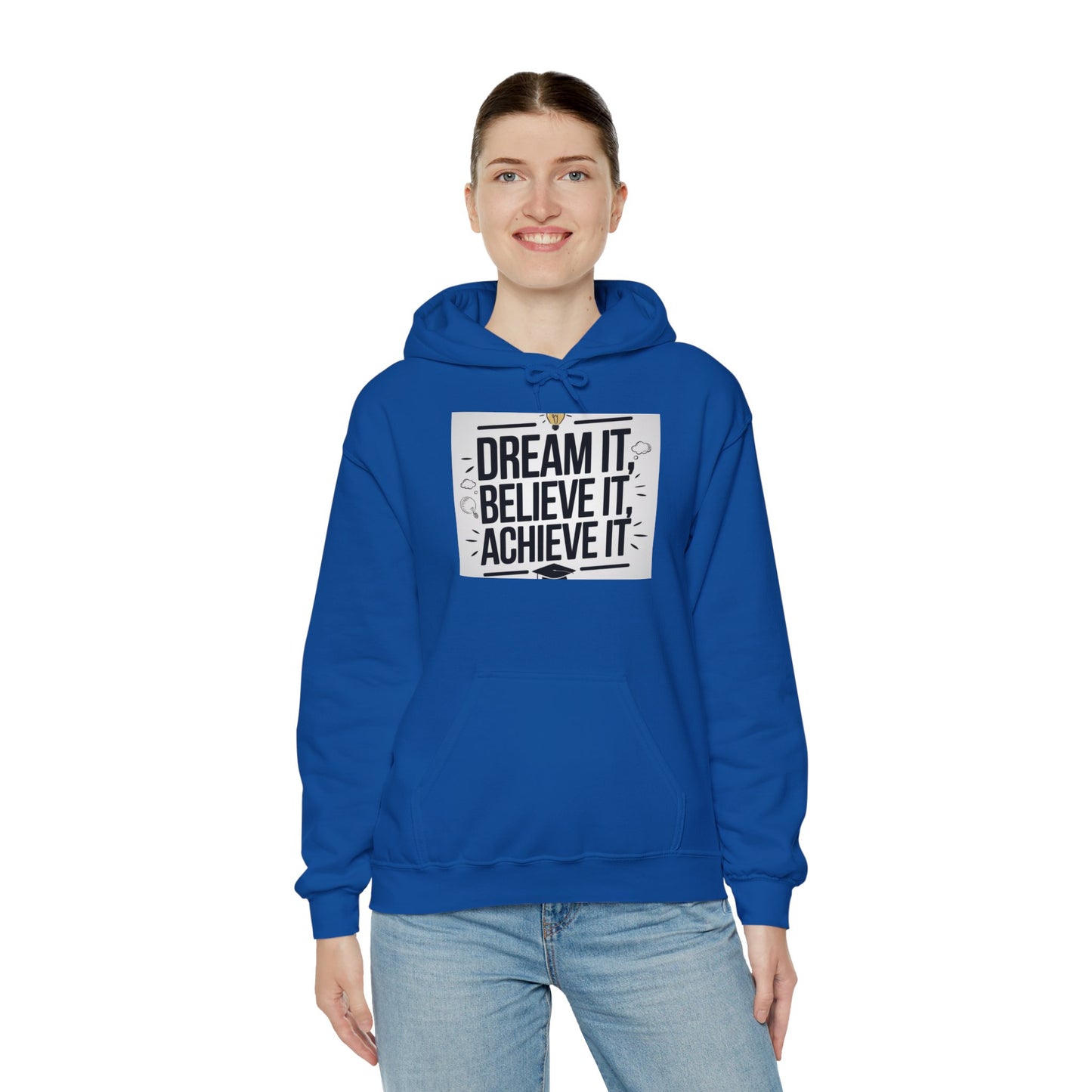 Dream It Believe It Achieve It Motivational Hooded Sweatshirt Hoodie Gildan 18500