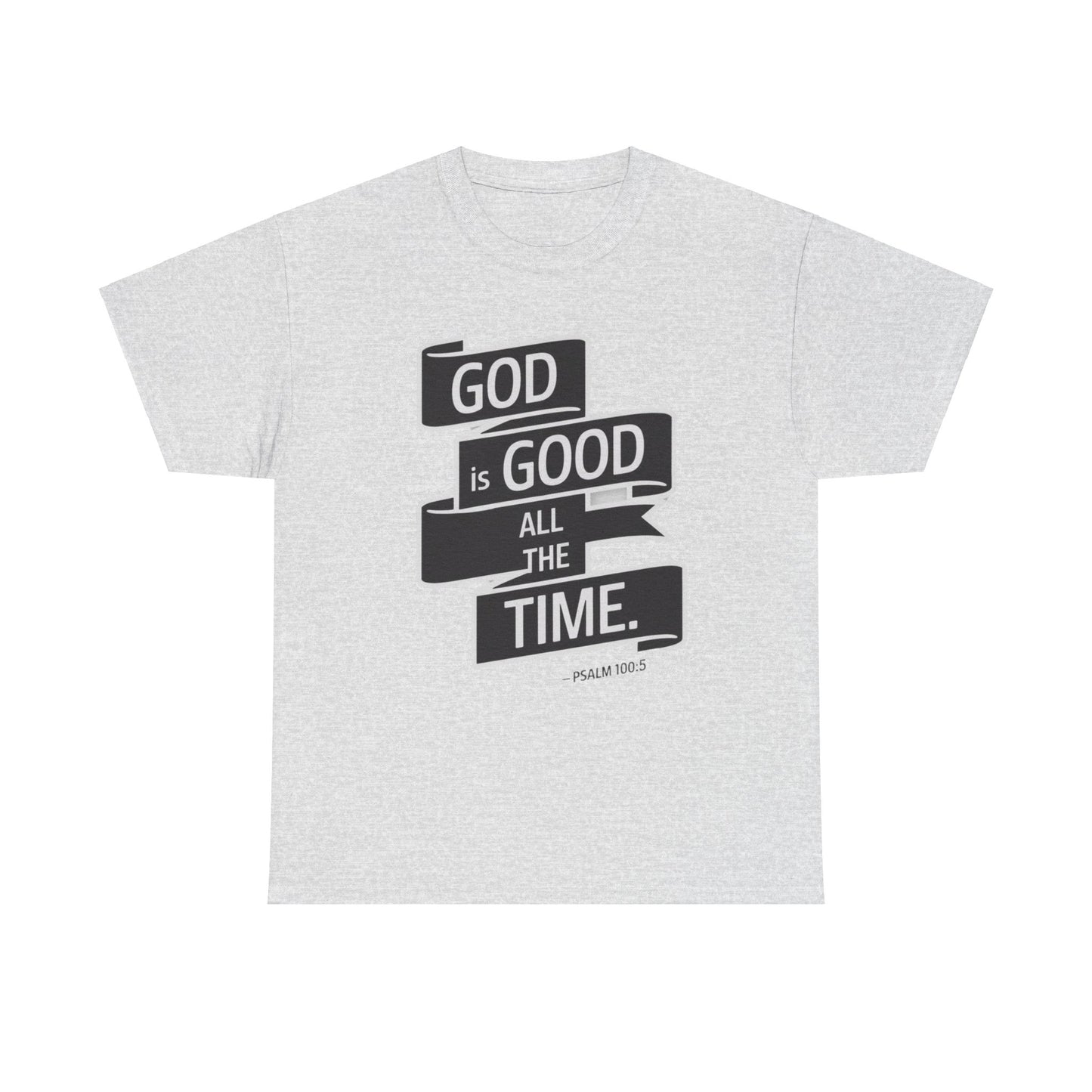 GOD Is Good All The Time Unisex Heavy Cotton Tee