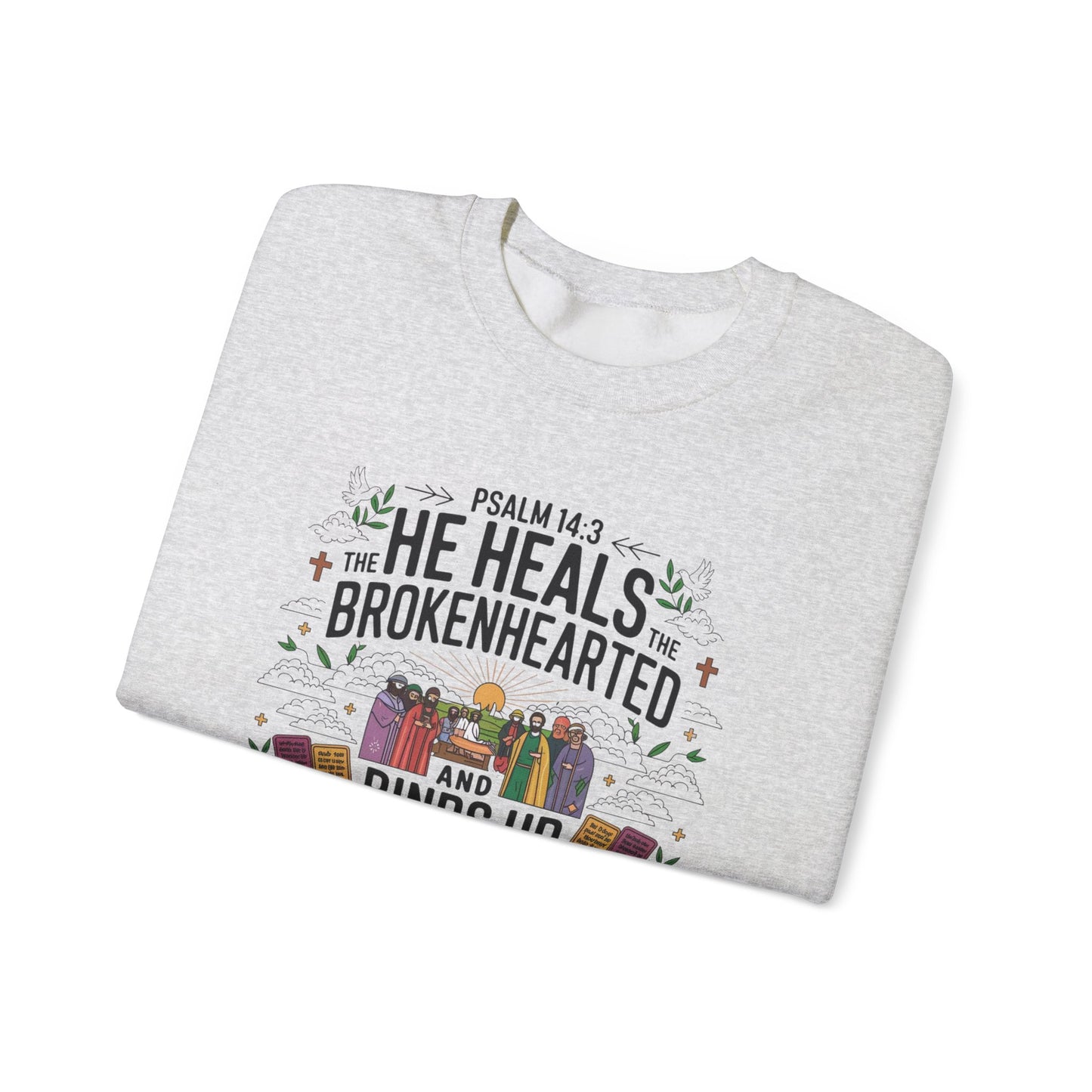 He Heals The Brokenhearted And Binds Their Wounds Unisex Heavy Blend™ Crewneck Sweatshirt